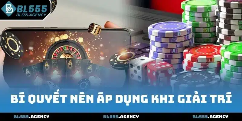 Bí quyết nên áp dụng khi giải trí