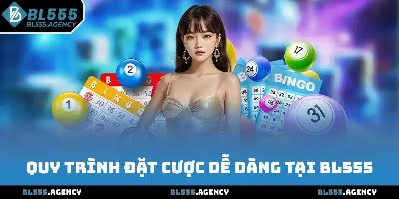 Quy trình đặt cược dễ dàng tại BL555
