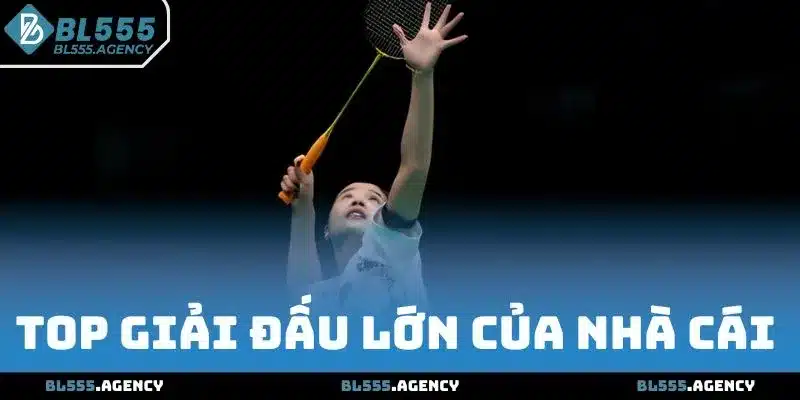 Top giải đấu lớn của nhà cái