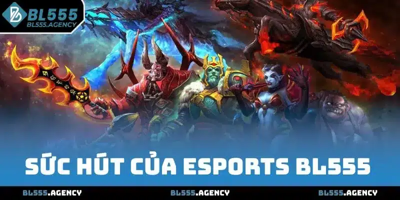 Sức hút của Esports BL555 trên thị trường